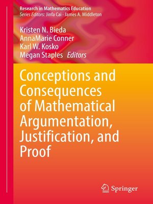 cover image of Conceptions and Consequences of Mathematical Argumentation, Justification, and Proof